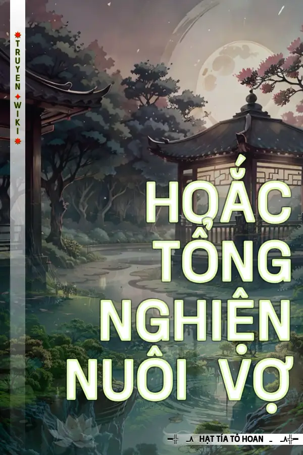 Hoắc Tổng Nghiện Nuôi Vợ