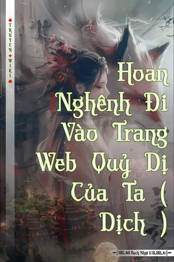 Hoan Nghênh Đi Vào Trang Web Quỷ Dị Của Ta ( Dịch )