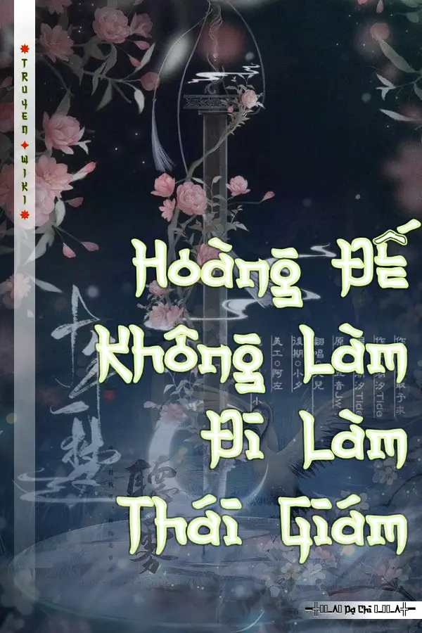 Truyện Hoàng Đế Không Làm Đi Làm Thái Giám