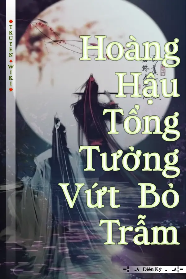 Hoàng Hậu Tổng Tưởng Vứt Bỏ Trẫm