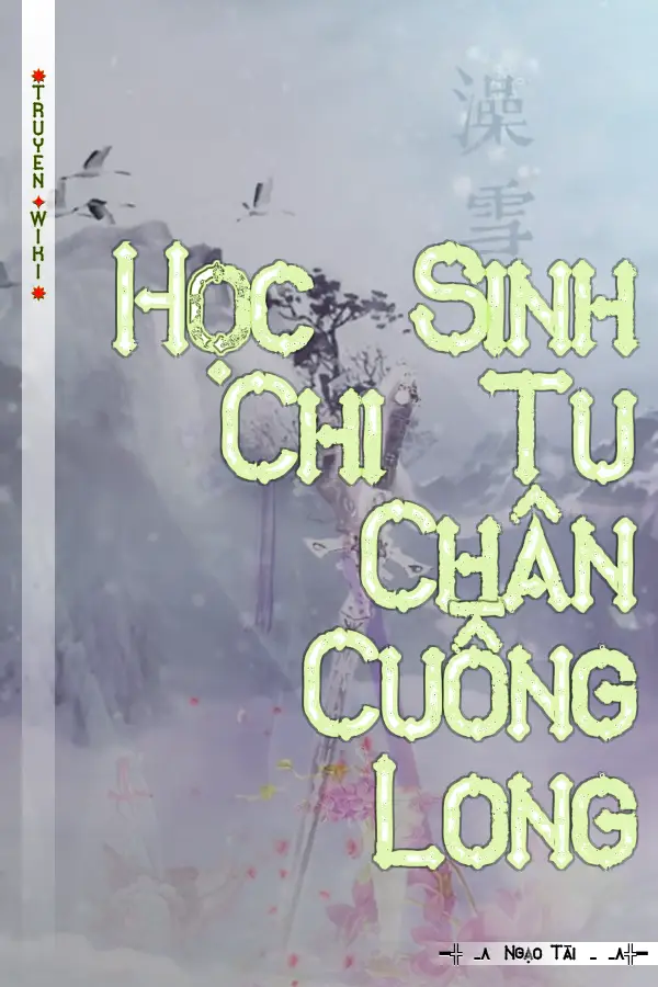 Truyện Học Sinh Chi Tu Chân Cuồng Long