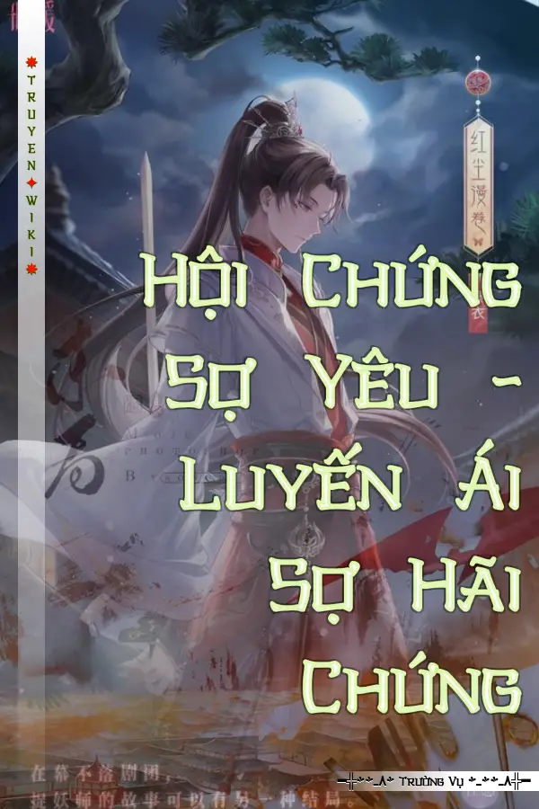 Truyện Hội Chứng Sợ Yêu - Luyến Ái Sợ Hãi Chứng