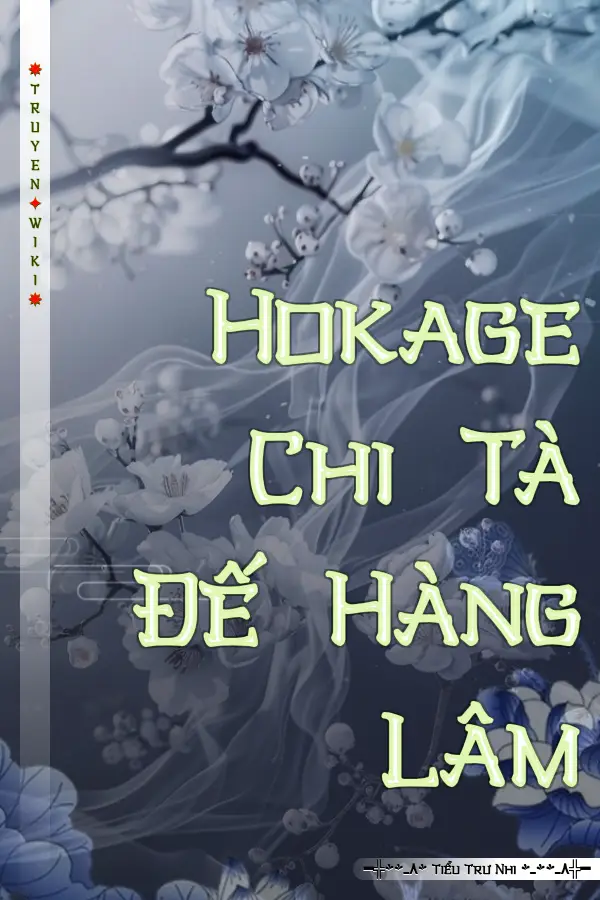 Hokage Chi Tà Đế Hàng Lâm