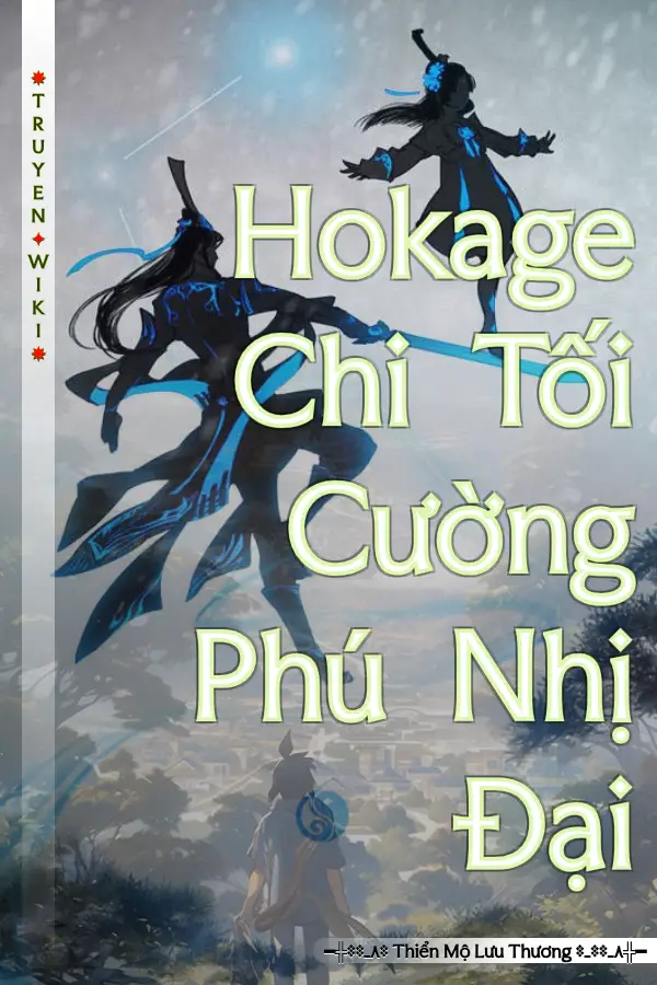 Truyện Hokage Chi Tối Cường Phú Nhị Đại