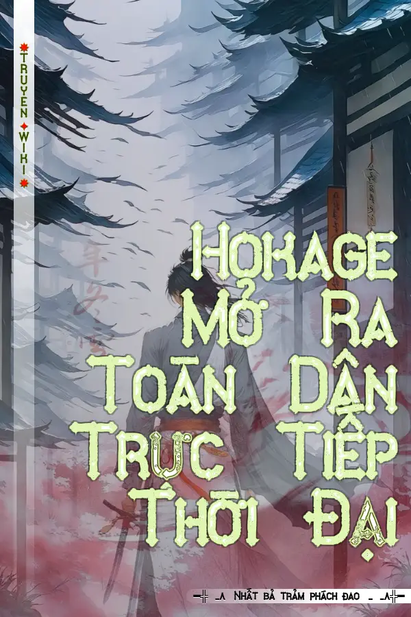 Truyện Hokage Mở Ra Toàn Dân Trực Tiếp Thời Đại