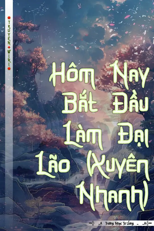 Truyện Hôm Nay Bắt Đầu Làm Đại Lão (Xuyên Nhanh)