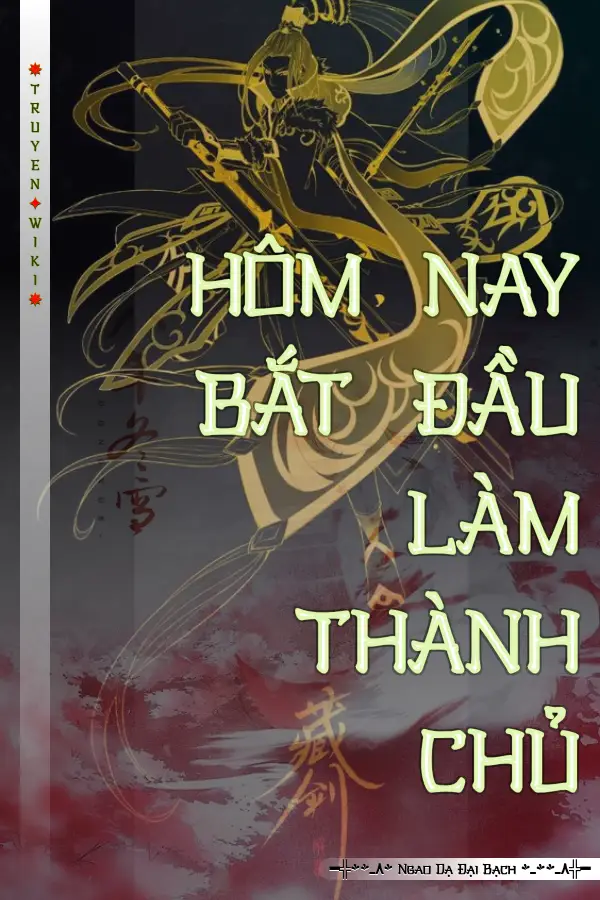 Truyện HÔM NAY BẮT ĐẦU LÀM THÀNH CHỦ