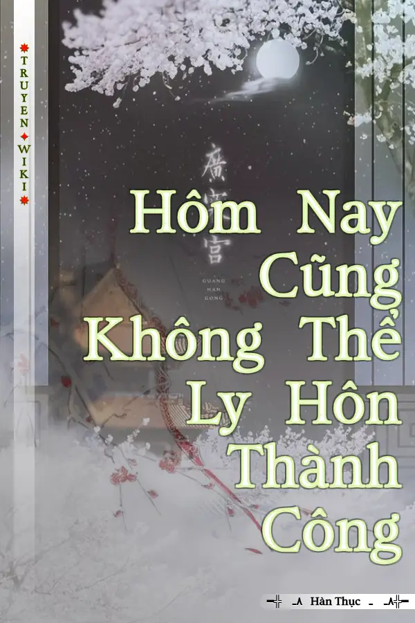 Truyện Hôm Nay Cũng Không Thể Ly Hôn Thành Công