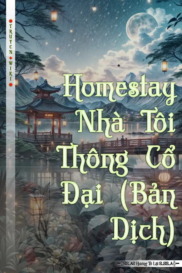 Truyện Homestay Nhà Tôi Thông Cổ Đại (Bản Dịch)