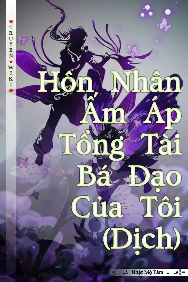 Hôn Nhân Ấm Áp Tổng Tài Bá Đạo Của Tôi (Dịch)