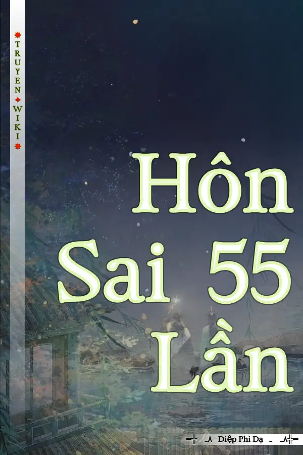 Truyện Hôn Sai 55 Lần