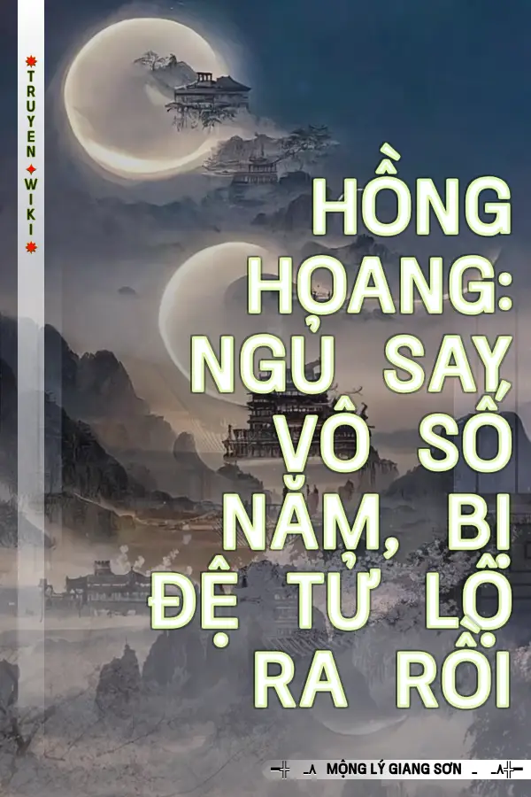 Hồng Hoang: Ngủ Say Vô Số Năm, Bị Đệ Tử Lộ Ra Rồi