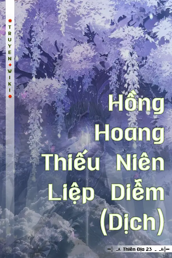 Truyện Hồng Hoang Thiếu Niên Liệp Diễm (Dịch)