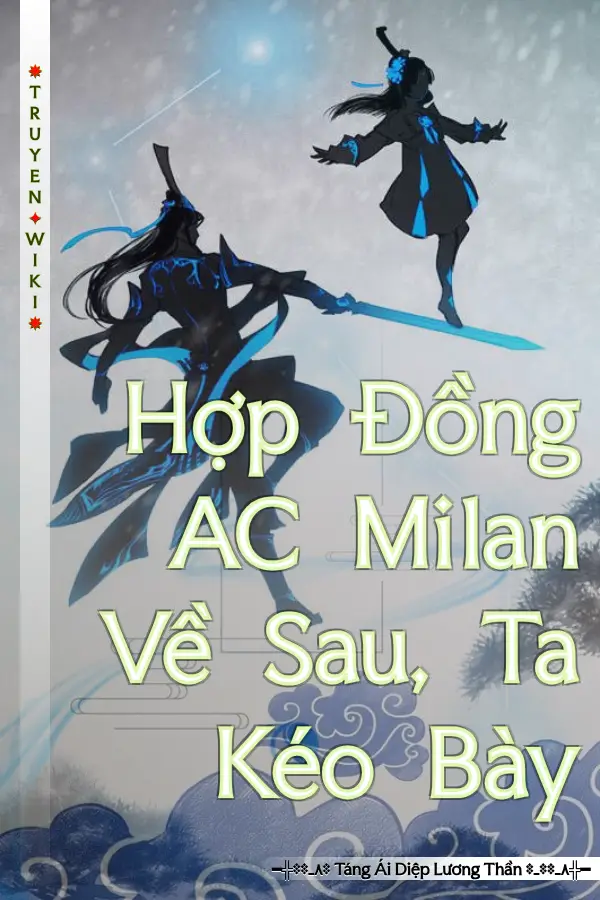 Hợp Đồng AC Milan Về Sau, Ta Kéo Bày