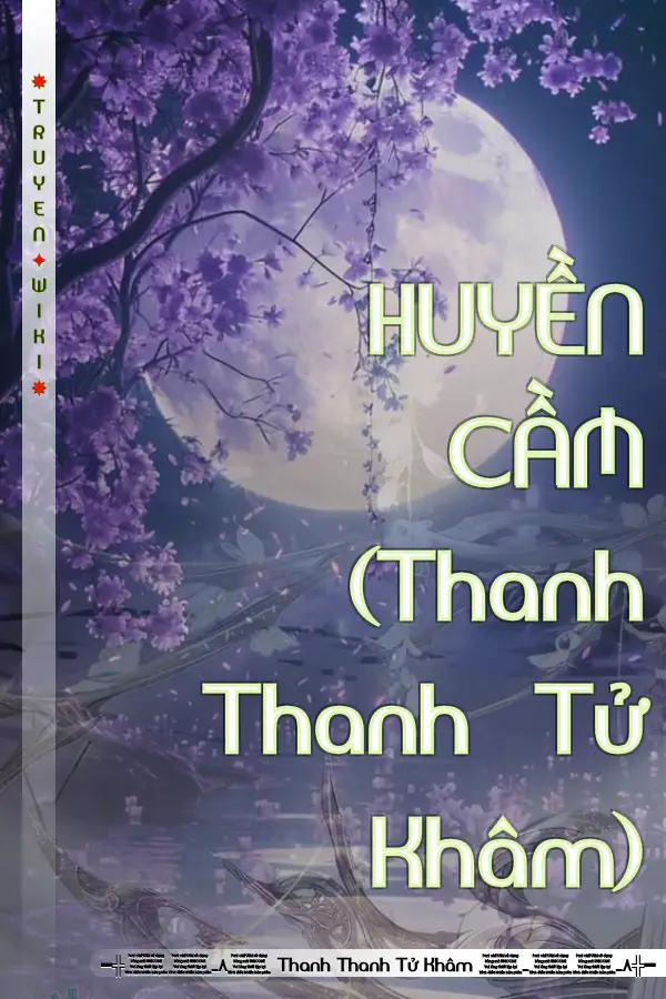 HUYỀN CẦM (Thanh Thanh Tử Khâm)