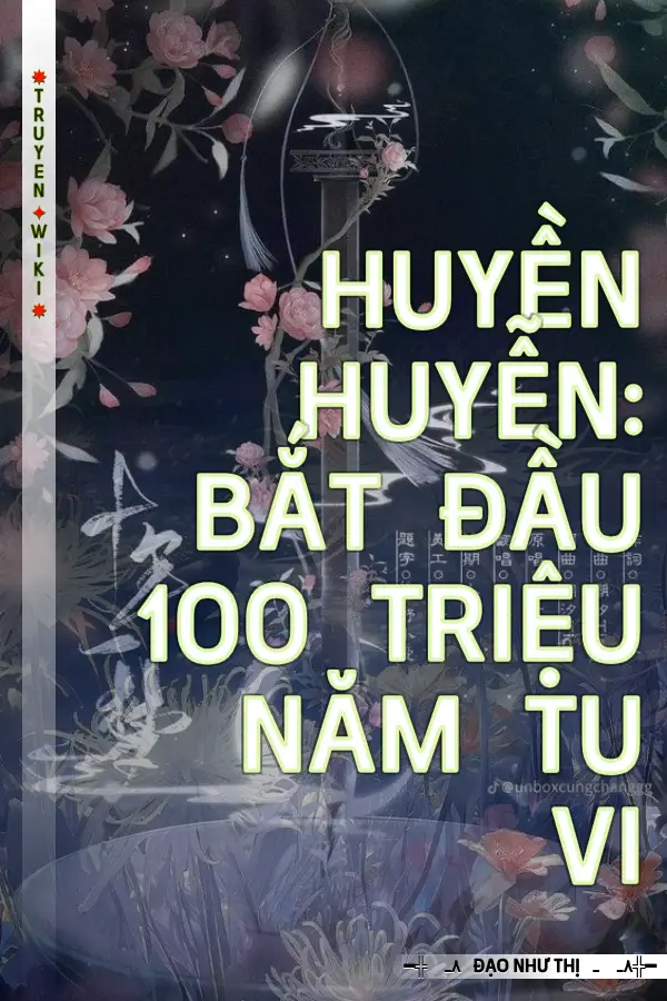 Huyền Huyễn: Bắt Đầu 100 Triệu Năm Tu Vi