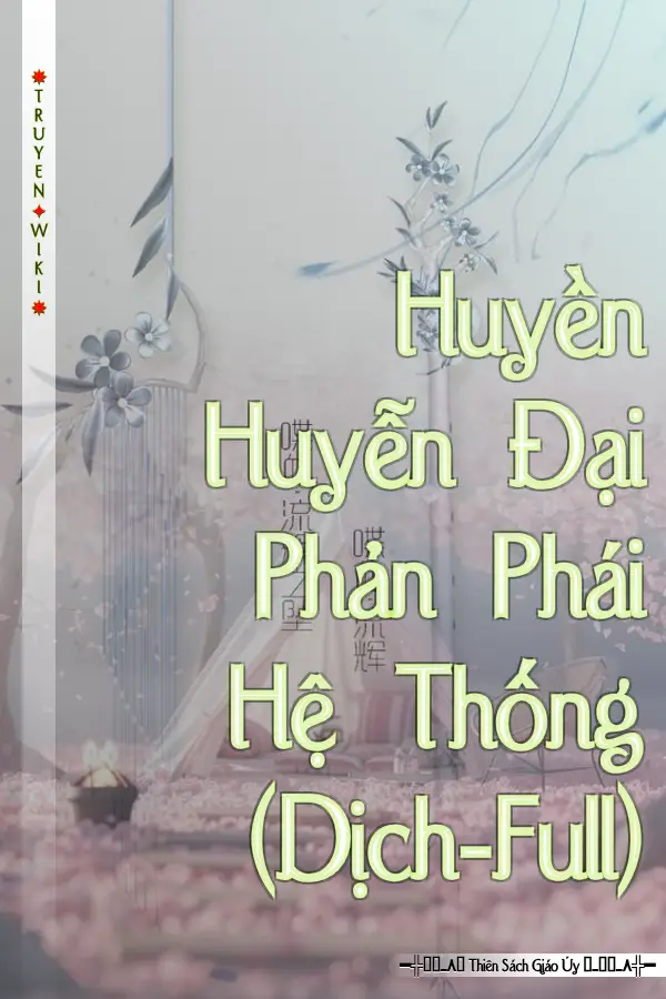 Truyện Huyền Huyễn Đại Phản Phái Hệ Thống (Dịch-Full)