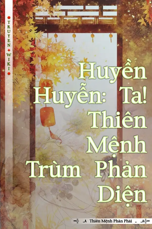 Truyện Huyền Huyễn: Ta! Thiên Mệnh Trùm Phản Diện