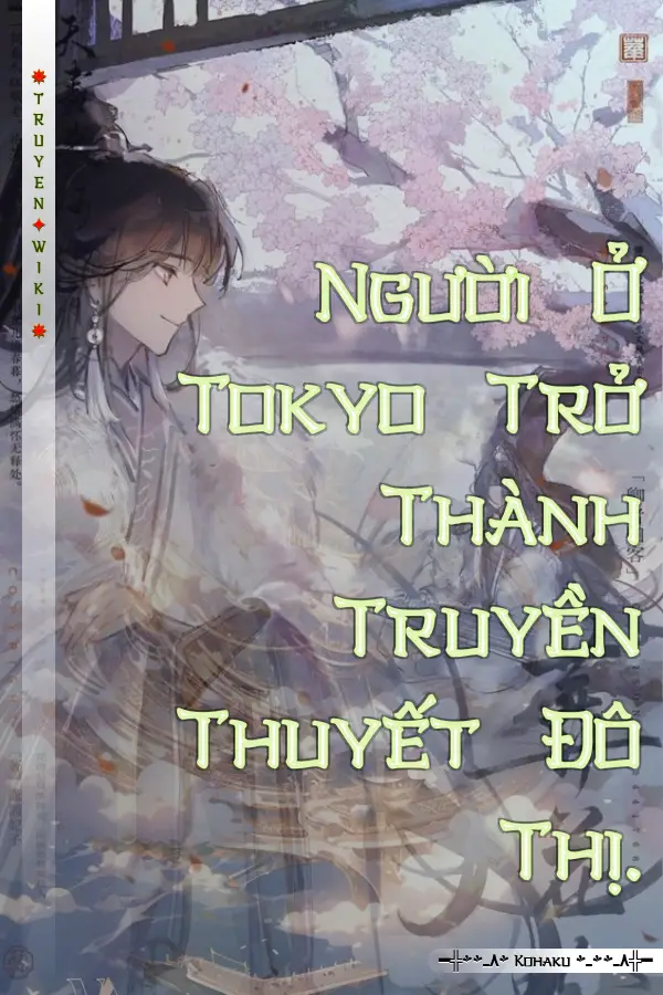 Truyện Người Ở Tokyo Trở Thành Truyền Thuyết Đô Thị.