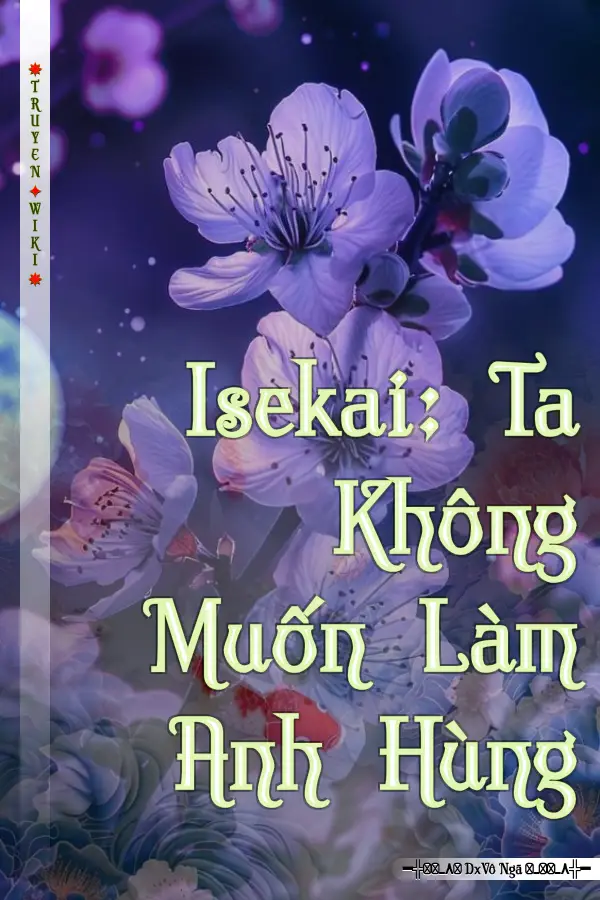 Isekai: Ta Không Muốn Làm Anh Hùng