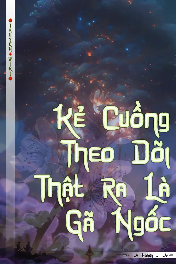 Kẻ Cuồng Theo Dõi Thật Ra Là Gã Ngốc