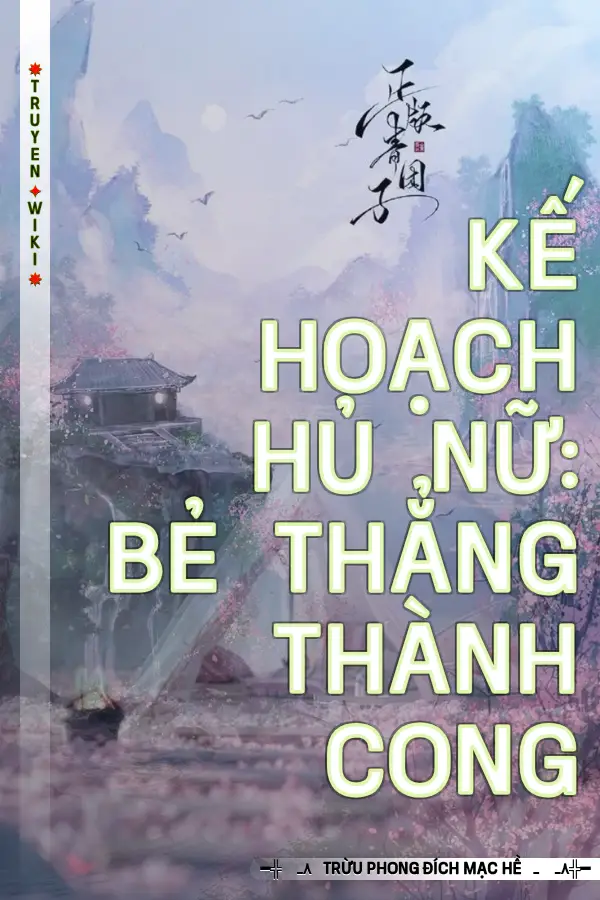 Truyện Kế Hoạch Hủ Nữ: Bẻ Thẳng Thành Cong