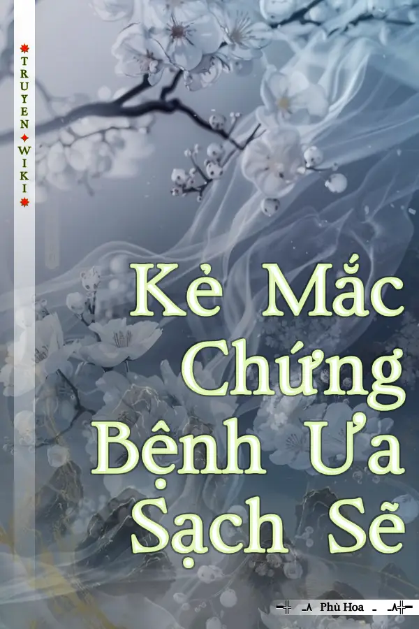 Truyện Kẻ Mắc Chứng Bệnh Ưa Sạch Sẽ