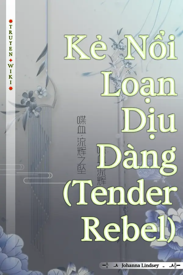 Truyện Kẻ Nổi Loạn Dịu Dàng (Tender Rebel)