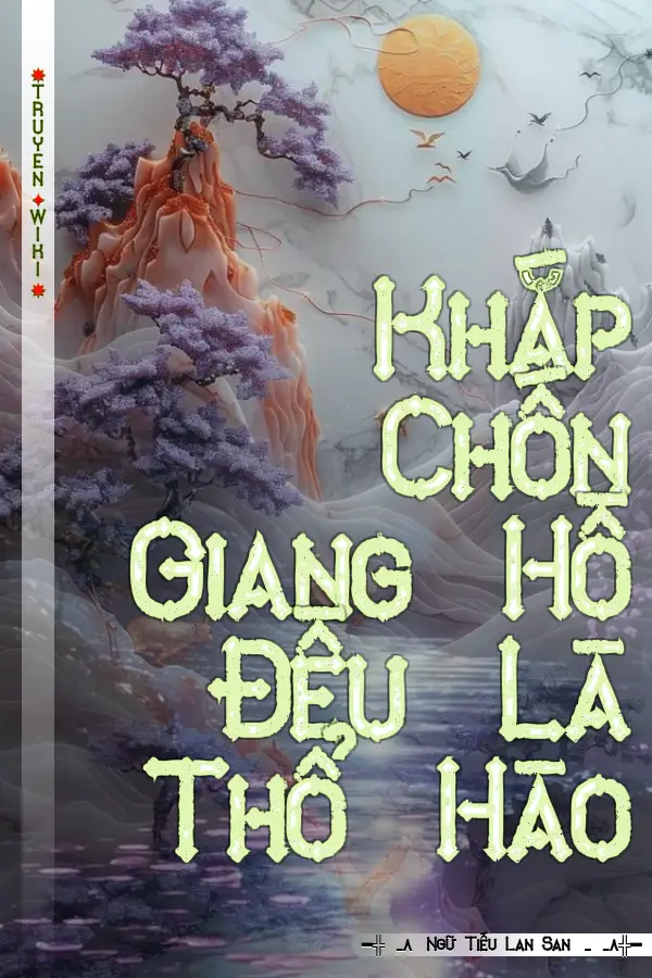 Khắp Chốn Giang Hồ Đều Là Thổ Hào