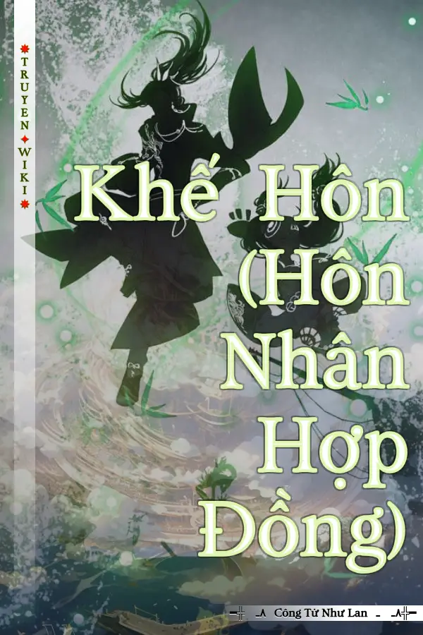 Truyện Khế Hôn (Hôn Nhân Hợp Đồng)