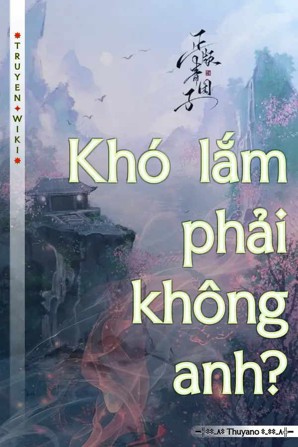 Khó lắm phải không anh?