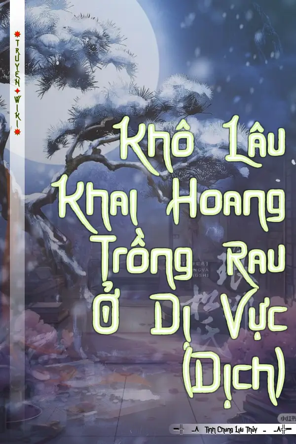 Truyện Khô Lâu Khai Hoang Trồng Rau Ở Dị Vực (Dịch)