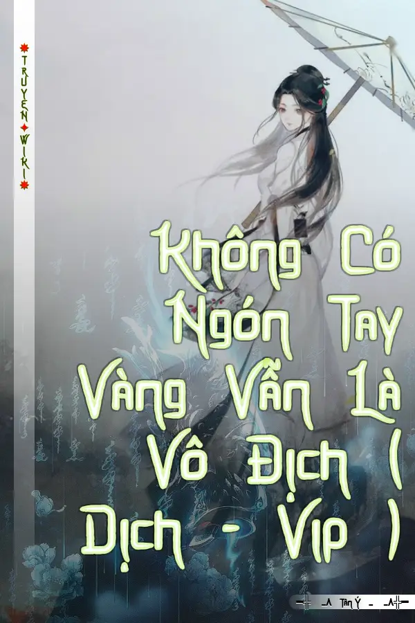 Truyện Không Có Ngón Tay Vàng Vẫn Là Vô Địch ( Dịch - Vip )