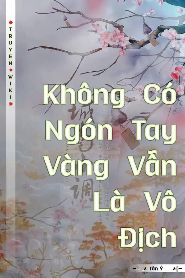 Truyện Không Có Ngón Tay Vàng Vẫn Là Vô Địch