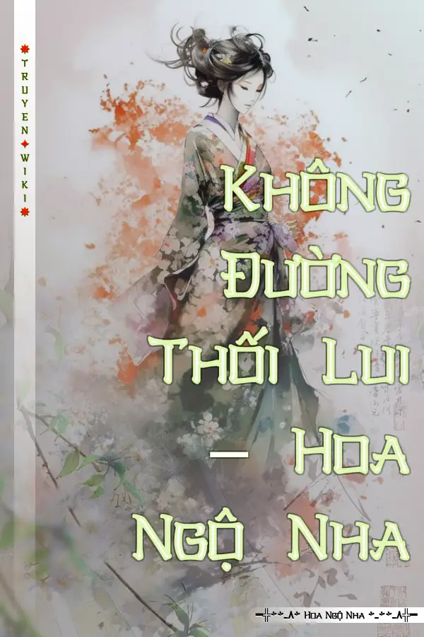 Không Đường Thối Lui – Hoa Ngộ Nha