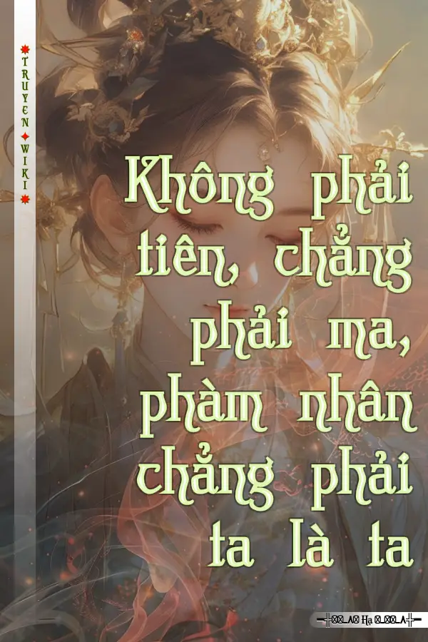 Không phải tiên, chẳng phải ma, phàm nhân chẳng phải ta là ta