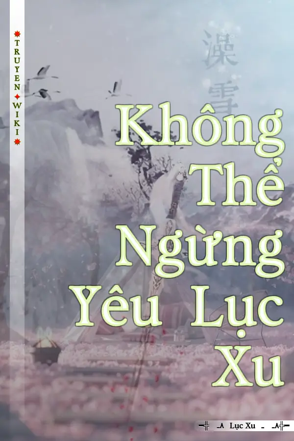 Không Thể Ngừng Yêu Lục Xu