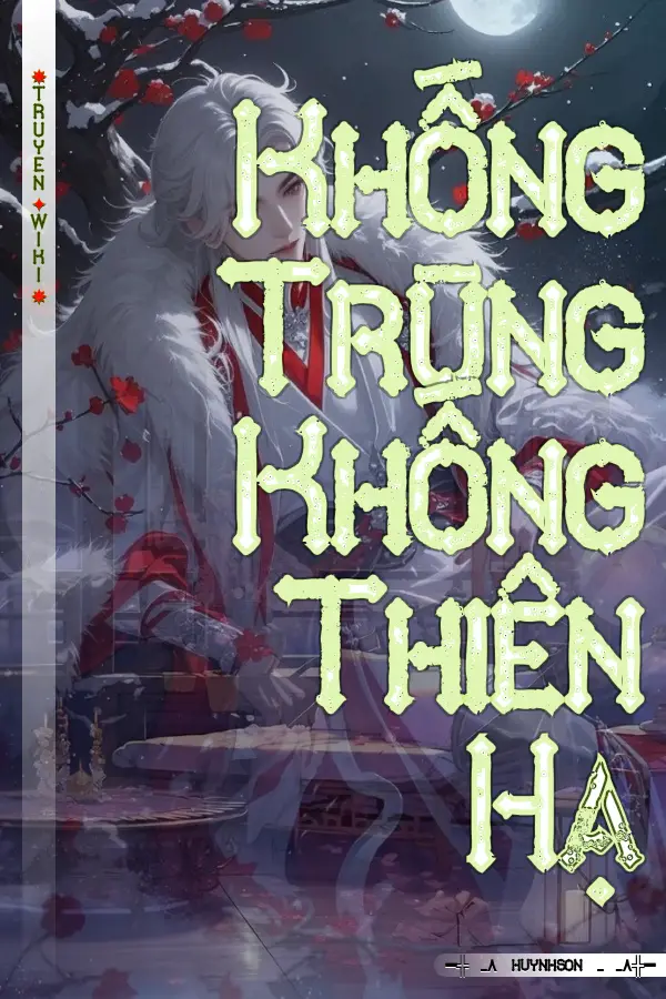 Truyện Khống Trùng Khống Thiên Hạ