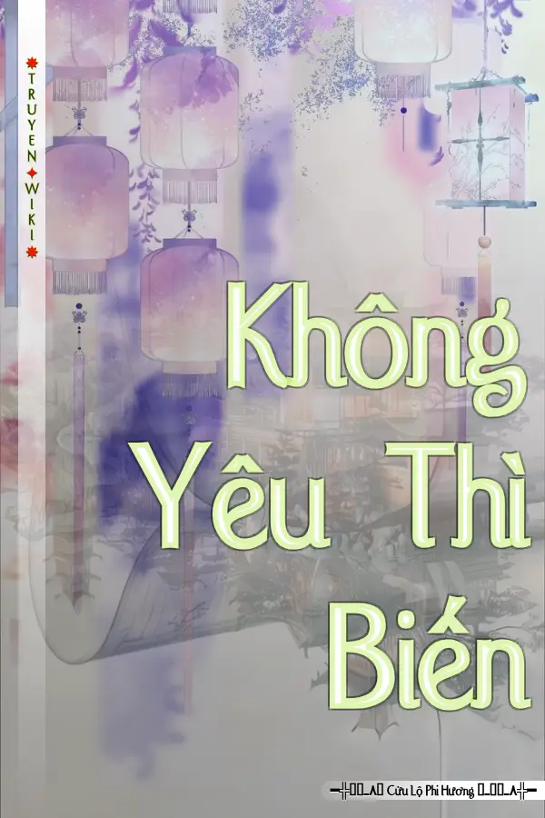 Truyện Không Yêu Thì Biến