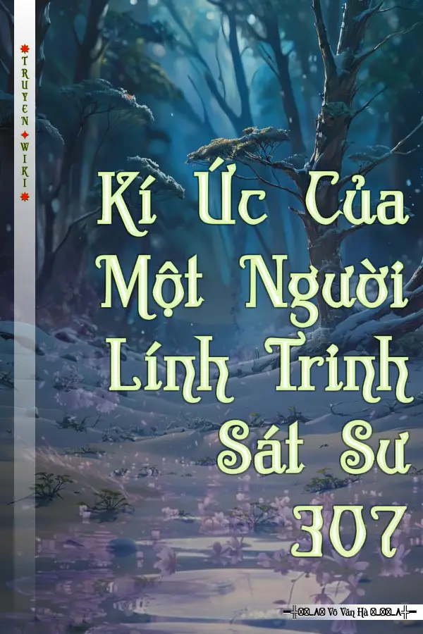 Kí Ức Của Một Người Lính Trinh Sát Sư 307