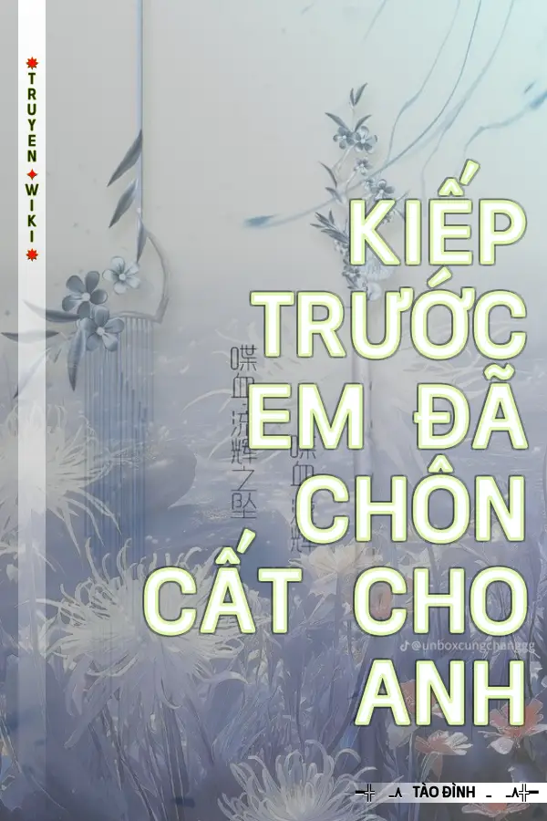 Kiếp Trước Em Đã Chôn Cất Cho Anh