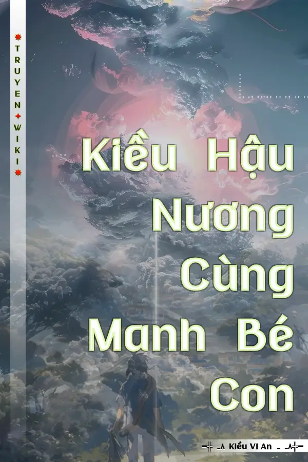 Truyện Kiều Hậu Nương Cùng Manh Bé Con