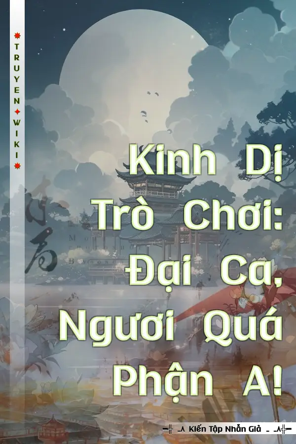 Truyện Kinh Dị Trò Chơi: Đại Ca, Ngươi Quá Phận A!