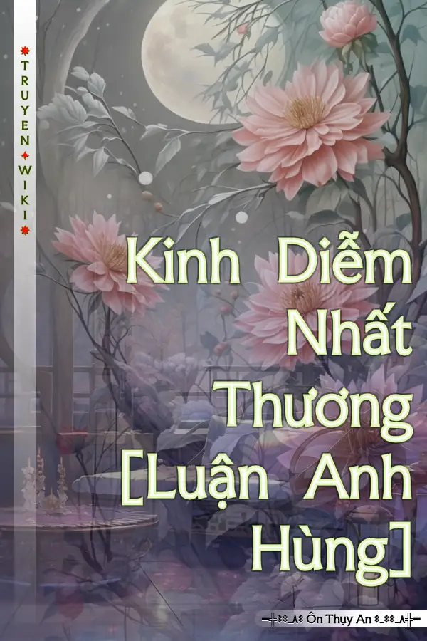 Kinh Diễm Nhất Thương [Luận Anh Hùng]