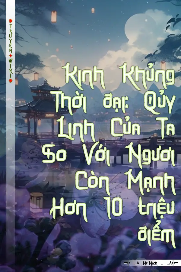 Kinh Khủng Thời đại: Qủy Linh Của Ta So Với Ngươi Còn Mạnh Hơn 10 triệu điểm