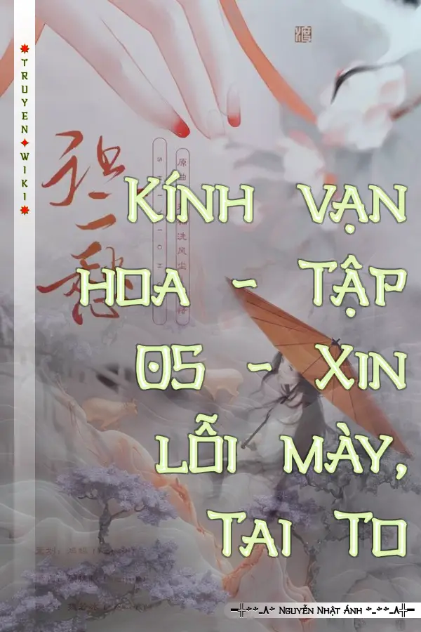 Truyện Kính vạn hoa - Tập 05 - Xin lỗi mày, Tai To