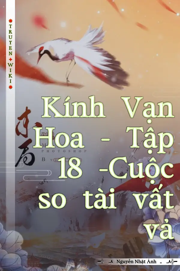 Truyện Kính Vạn Hoa - Tập 18 -Cuộc so tài vất vả