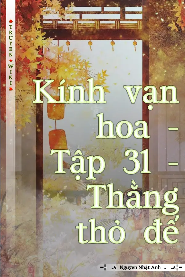 Truyện Kính vạn hoa - Tập 31 - Thằng thỏ đế