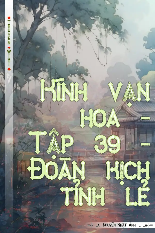 Truyện Kính vạn hoa - Tập 39 - Đoàn kịch tỉnh lẻ