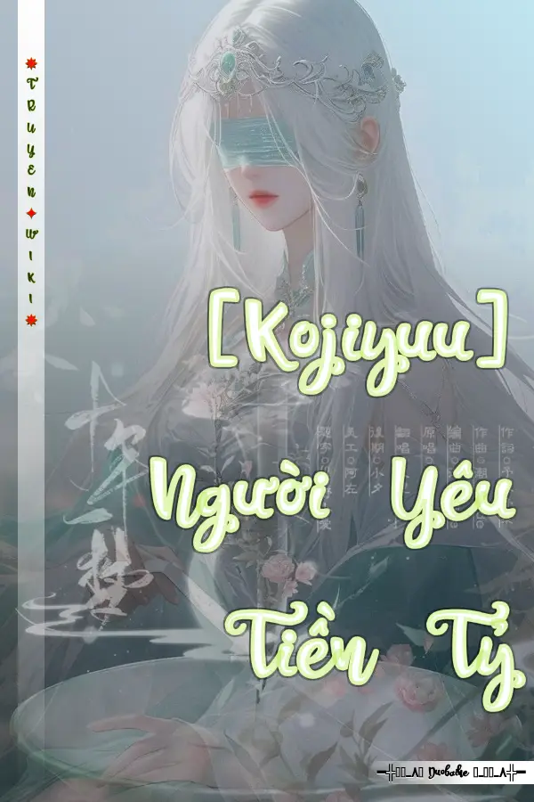 [Kojiyuu] Người Yêu Tiền Tỷ